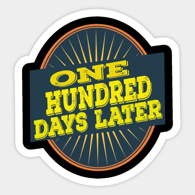 one hundred days later Sticker by Vitarisa Tees